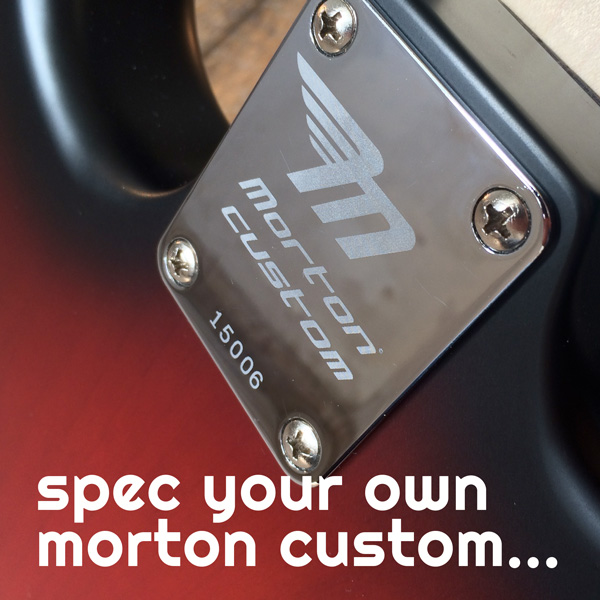 Spec Your Own Morton Custom Guitar